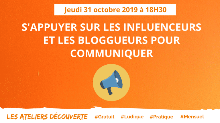 Atelier découverte : s'appuyer sur les influenceurs et les bloggueurs pour communiquer