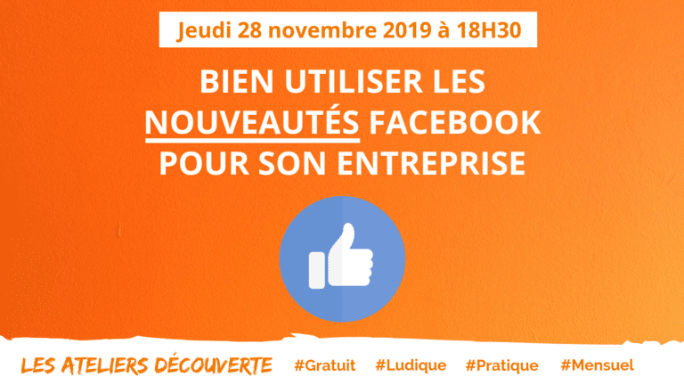 Atelier découverte : Bien utiliser les nouveautés Facebook pour son entreprise