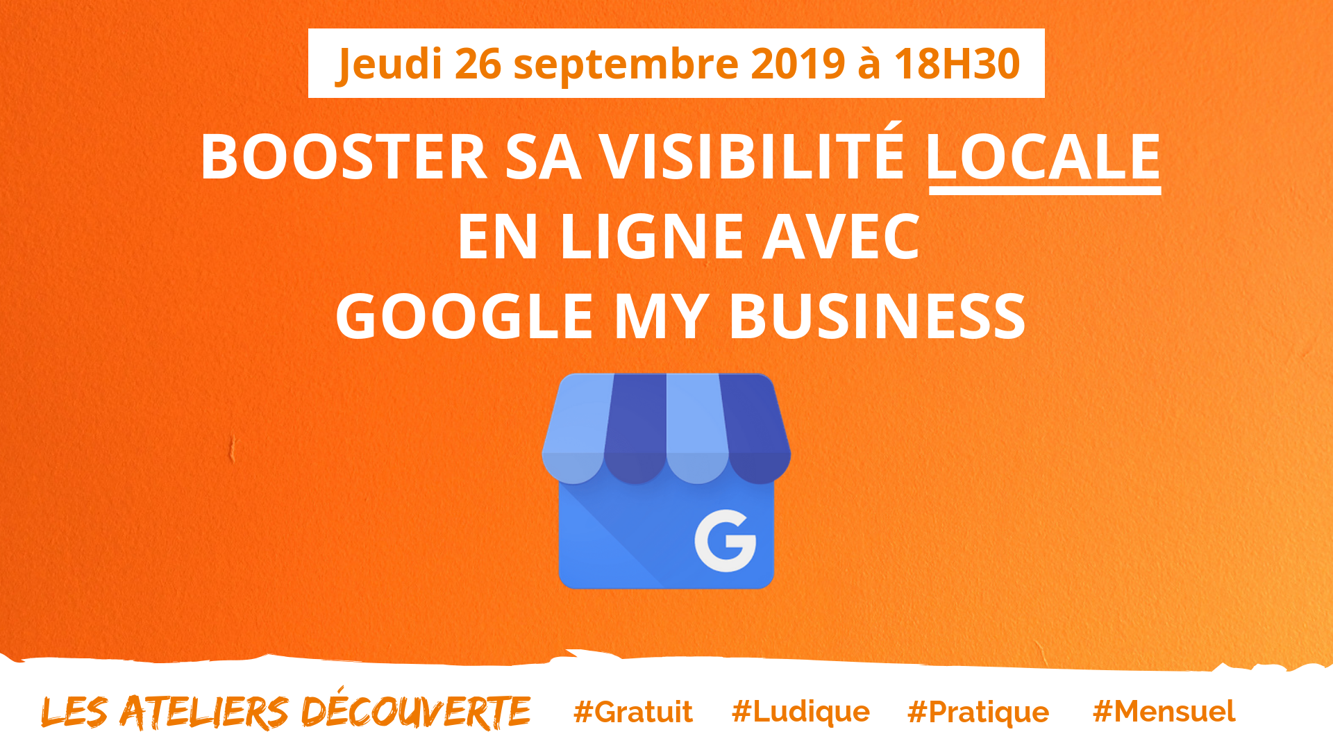 Atelier découverte : Booster sa visibilité local en ligne avec Google My Business