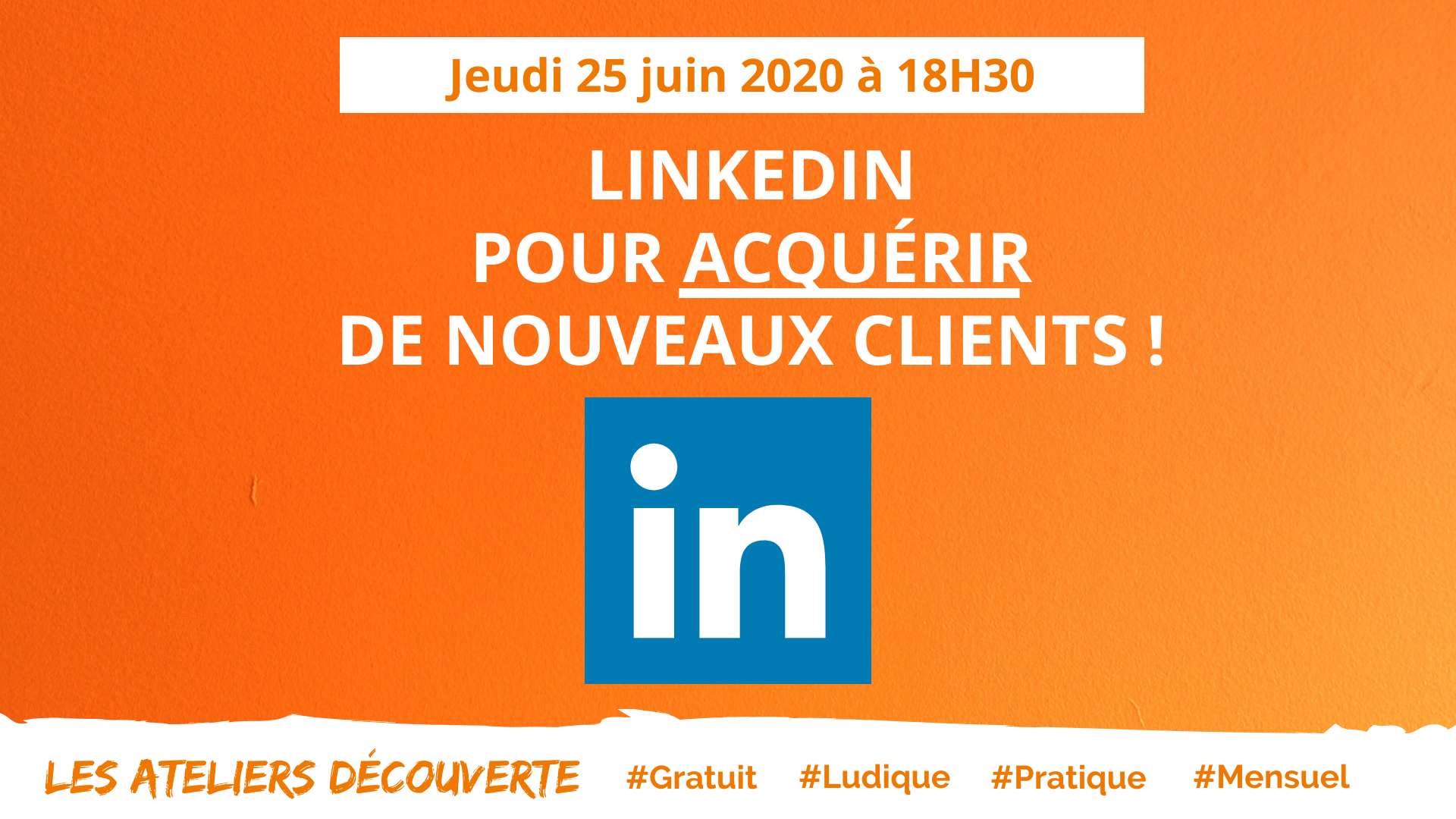 atelier decouverte linkedin pour acquerir de nouveaux clients 1 - [Atelier découverte] LinkedIn pour acquérir de nouveaux clients